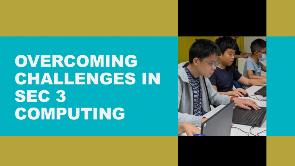 Overcoming Challenges in Sec 3 Computing